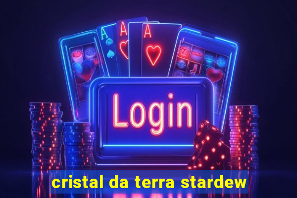 cristal da terra stardew